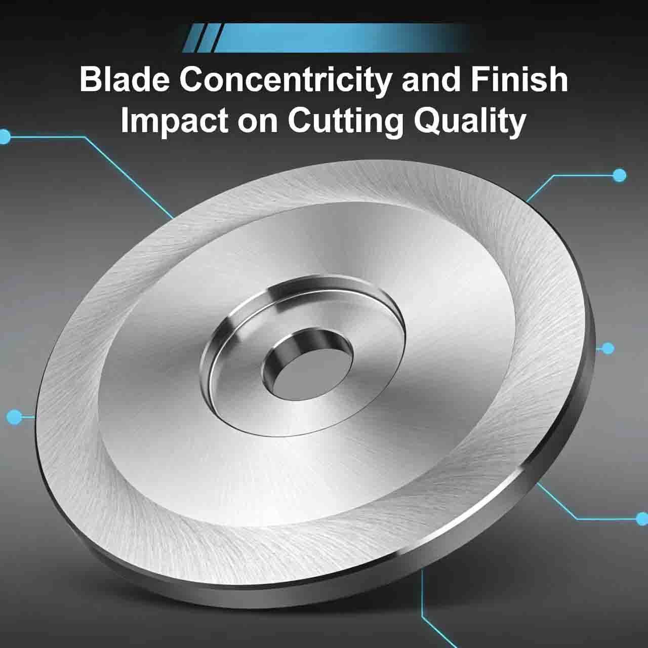The Impact of Blade Concentricity and Surface Finish on Cutting Quality